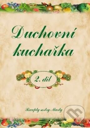 Kniha: Duchovní kuchařka - 2.díl (Dimenze 2+2). Dimenze 2+2, 2023 Kniha: Duchovní kuchařka - 2.díl (Dimenze 2+2). Dimenze 2+2, 2023