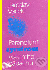 Kniha: Paranoidní syndrom vlastního zápachu (Jaroslav Vacek). Psychiatrické centrum, 2005 Kniha: Paranoidní syndrom vlastního zápachu (Jaroslav Vacek). Psychiatrické centrum, 2005