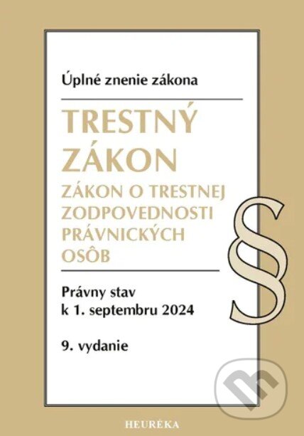 Kniha: Trestný zákon / Zákon o trestnej zodpovednosti právnických osôb (Heuréka). Heuréka, 2024 Kniha: Trestný zákon / Zákon o trestnej zodpovednosti právnických osôb (Heuréka). Heuréka, 2024