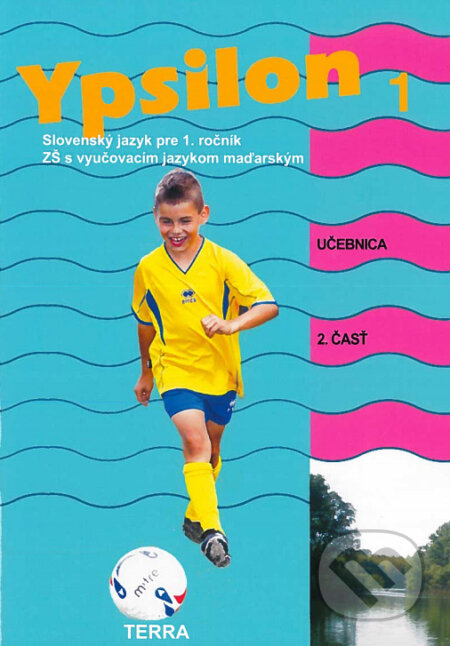 Kniha: Ypsilon 1 - Učebnica 2. časť (Anita Halászová). , 2021 Kniha: Ypsilon 1 - Učebnica 2. časť (Anita Halászová). , 2021