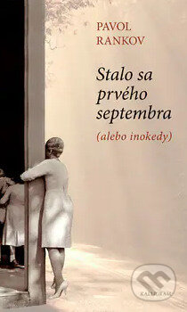 Kniha: Stalo sa prvého septembra (alebo inokedy) (Pavol Rankov). Kalligram, 2010 Kniha: Stalo sa prvého septembra (alebo inokedy) (Pavol Rankov). Kalligram, 2010