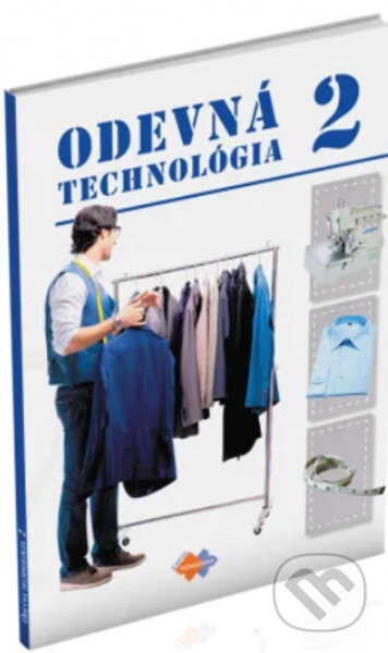 Kniha: ODEVNÁ TECHNOLÓGIA pre 2. ročník UO krajčír (Jana Šoltésová). Expol Pedagogika, 2021 Kniha: ODEVNÁ TECHNOLÓGIA pre 2. ročník UO krajčír (Jana Šoltésová). Expol Pedagogika, 2021