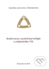 Kniha: Konferencia z praktickej teológie a religionistiky VII. (Verbum). Verbum, 2013 Kniha: Konferencia z praktickej teológie a religionistiky VII. (Verbum). Verbum, 2013