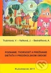 Kniha: Poznanie, tvorivosť a prežívanie dieťaťa v predškolskom období (Valentína Trubíniová, Jiřina Vaňková a Anna Bednáříková). Verbum, 2011 Kniha: Poznanie, tvorivosť a prežívanie dieťaťa v predškolskom období (Valentína Trubíniová, Jiřina Vaňková a Anna Bednáříková). Verbum, 2011