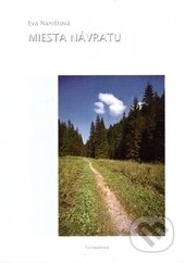 Kniha: Miesta návratu (Eva Naništová). Trnavská univerzita - Filozofická fakulta, 2009 Kniha: Miesta návratu (Eva Naništová). Trnavská univerzita - Filozofická fakulta, 2009
