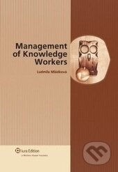 Kniha: Management of knowledge workers (Ludmila Mládková). Wolters Kluwer (Iura Edition), 2012 Kniha: Management of knowledge workers (Ludmila Mládková). Wolters Kluwer (Iura Edition), 2012