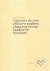 Kniha: Oceňovanie ako jeden z kľúčových problémov vykazovania informácií o podnikovom hospodárení (Miroslav Škoda). Wolters Kluwer (Iura Edition), 2010 Kniha: Oceňovanie ako jeden z kľúčových problémov vykazovania informácií o podnikovom hospodárení (Miroslav Škoda). Wolters Kluwer (Iura Edition), 2010