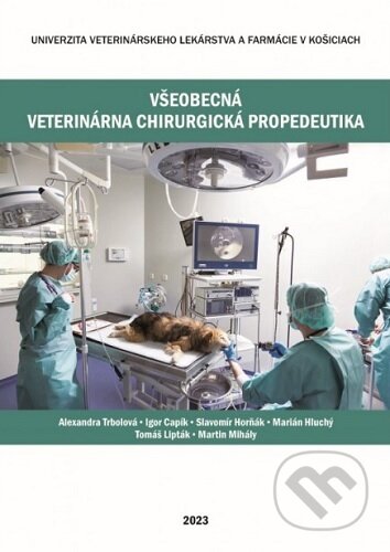 Kniha: Všeobecná veterinárna chirurgická propedeutika (Alexandra Trbolová). Univerzita veterinárneho lekárstva v Košiciach, 2023 Kniha: Všeobecná veterinárna chirurgická propedeutika (Alexandra Trbolová). Univerzita veterinárneho lekárstva v Košiciach, 2023