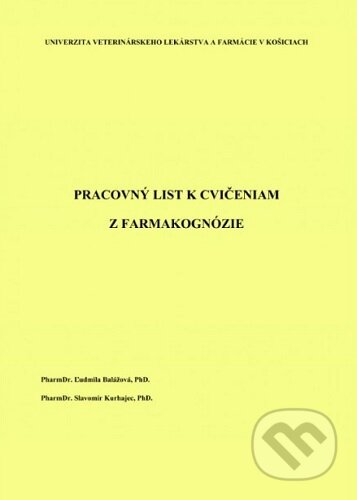 Kniha: Pracovný list k cvičeniam z farmakognózie (Ľudmila Balážová). Univerzita veterinárneho lekárstva v Košiciach, 2023 Kniha: Pracovný list k cvičeniam z farmakognózie (Ľudmila Balážová). Univerzita veterinárneho lekárstva v Košiciach, 2023