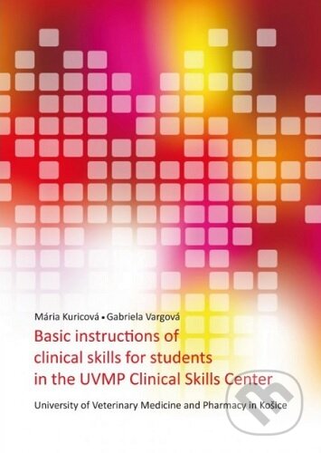 Kniha: Basic instructions of clinical skills for students in the UVMP Clinical skills center (Mária Kuricová). Univerzita veterinárneho lekárstva v Košiciach, 2023 Kniha: Basic instructions of clinical skills for students in the UVMP Clinical skills center (Mária Kuricová). Univerzita veterinárneho lekárstva v Košiciach, 2023