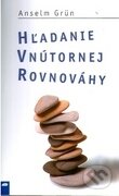 Kniha: Hľadanie vnútornej rovnováhy (Anselm Grün). Don Bosco, 2007 Kniha: Hľadanie vnútornej rovnováhy (Anselm Grün). Don Bosco, 2007