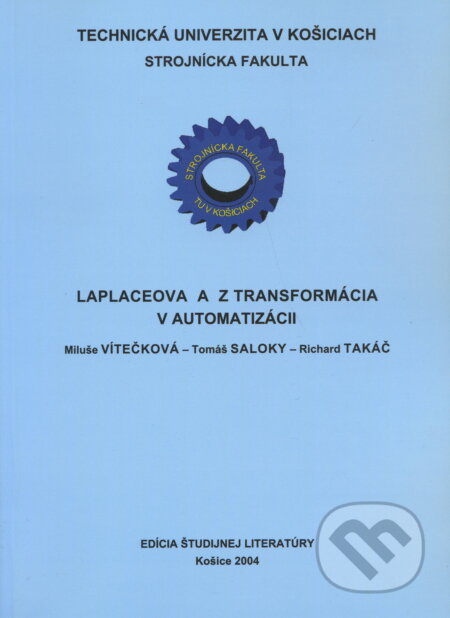Kniha: Laplaceova a Z-transformácia v automatizácii (Miluše Vítečková). Elfa Kosice, 2004 Kniha: Laplaceova a Z-transformácia v automatizácii (Miluše Vítečková). Elfa Kosice, 2004
