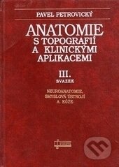Kniha: Anatomie s topografií a klinickými aplikacemi III. (Pavel Petrovický). Osveta, 2002 Kniha: Anatomie s topografií a klinickými aplikacemi III. (Pavel Petrovický). Osveta, 2002
