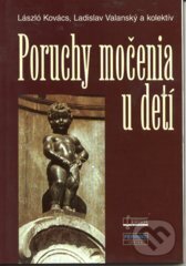 Kniha: Poruchy močenia u detí (László Kovács a Ladislav Valanský). Osveta, 2001 Kniha: Poruchy močenia u detí (László Kovács a Ladislav Valanský). Osveta, 2001