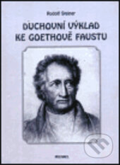 Kniha: Duchovní výklad ke Goethově Faustu (Rudolf Steiner). Poznání, 2003 Kniha: Duchovní výklad ke Goethově Faustu (Rudolf Steiner). Poznání, 2003