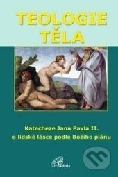 Kniha: Teologie těla (Ján Pavol II.). Paulínky, 2012 Kniha: Teologie těla (Ján Pavol II.). Paulínky, 2012