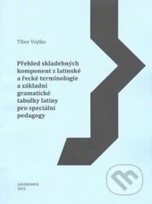 Kniha: Přehled skladebných komponent z latinské a řecké terminologie (Tibor Vojtko). Gaudeamus, 2015 Kniha: Přehled skladebných komponent z latinské a řecké terminologie (Tibor Vojtko). Gaudeamus, 2015