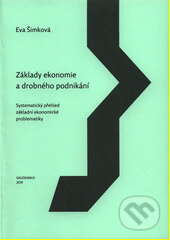 Kniha: Základy ekonomie a drobného podnikání (Eva Šimková). Gaudeamus, 2014 Kniha: Základy ekonomie a drobného podnikání (Eva Šimková). Gaudeamus, 2014