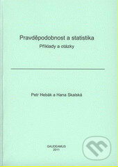 Kniha: Pravděpodobnost a statistika (Hana Skalská a Petr Hebák). Gaudeamus, 2011 Kniha: Pravděpodobnost a statistika (Hana Skalská a Petr Hebák). Gaudeamus, 2011