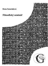 Kniha: Filosofický seminář (Ilona Semrádová). Gaudeamus, 2011 Kniha: Filosofický seminář (Ilona Semrádová). Gaudeamus, 2011