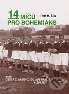 Kniha: 14 míčů pro Bohemians, aneb cesta z Vršovic do Austrálie a zpět (Petr Hugo Šlik). ARSCI, 2011 Kniha: 14 míčů pro Bohemians, aneb cesta z Vršovic do Austrálie a zpět (Petr Hugo Šlik). ARSCI, 2011