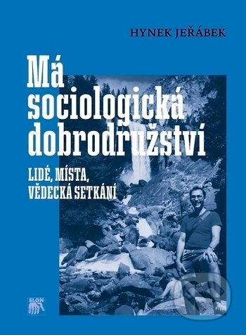 Kniha: Má sociologická dobrodružství. Lidé, místa, vědecká setkání (Hynek Jeřábek). SLON, 2019 Kniha: Má sociologická dobrodružství. Lidé, místa, vědecká setkání (Hynek Jeřábek). SLON, 2019