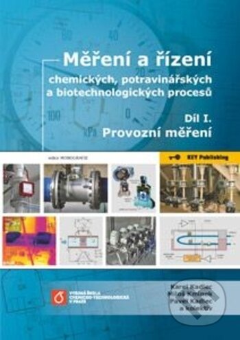 Kniha: Měření a řízení chemických, potravinářských a biotechnologických procesů - Díl I. Provozní měření (Karel, Kmínek Miloš a Kadlec Pavel Kadlec). Key publishing, 2018 Kniha: Měření a řízení chemických, potravinářských a biotechnologických procesů - Díl I. Provozní měření (Karel, Kmínek Miloš a Kadlec Pavel Kadlec). Key publishing, 2018