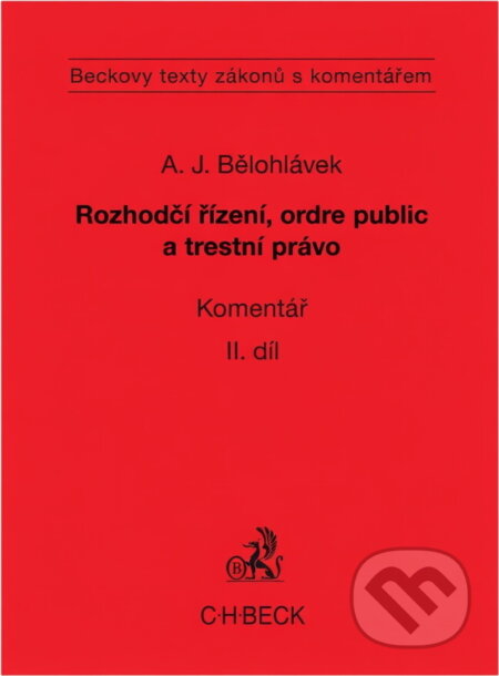 Kniha: Rozhodčí řízení, ordre public a trestní právo. Komentář. (Alexander J. Bělohlávek). C. H. Beck, 2008 Kniha: Rozhodčí řízení, ordre public a trestní právo. Komentář. (Alexander J. Bělohlávek). C. H. Beck, 2008
