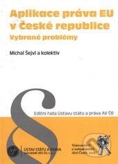 Kniha: Aplikace práva EU v České republice: vybrané problémy (Michal Šejvl). Aleš Čeněk, 2010 Kniha: Aplikace práva EU v České republice: vybrané problémy (Michal Šejvl). Aleš Čeněk, 2010