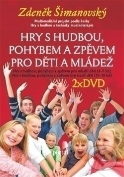 Kniha: Hry s hudbou, pohybem a zpěvem pro děti a mládež + 2xDVD (Zdeněk Šimanovský). Portál, 2011 Kniha: Hry s hudbou, pohybem a zpěvem pro děti a mládež + 2xDVD (Zdeněk Šimanovský). Portál, 2011
