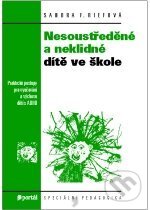 Kniha: Nesoustředěné a neklidné dítě (Sandra F. Riefová). Portál, 2007 Kniha: Nesoustředěné a neklidné dítě (Sandra F. Riefová). Portál, 2007