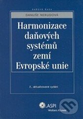 Kniha: Harmonizace daňových systémů zemí Evropské unie - 2. vydání (Danuše Nerudová). Wolters Kluwer ČR, 2011 Kniha: Harmonizace daňových systémů zemí Evropské unie - 2. vydání (Danuše Nerudová). Wolters Kluwer ČR, 2011