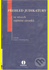 Kniha: Přehled judikatury ve věcech zajištění závazků (Ivana Štenglová). Wolters Kluwer ČR, 2007 Kniha: Přehled judikatury ve věcech zajištění závazků (Ivana Štenglová). Wolters Kluwer ČR, 2007