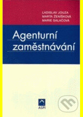 Kniha: Agenturní zaměstnávání (Ladislav Jouza, Marie Salačová a Marta Ženíšková). Wolters Kluwer ČR, 2006 Kniha: Agenturní zaměstnávání (Ladislav Jouza, Marie Salačová a Marta Ženíšková). Wolters Kluwer ČR, 2006