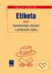 Kniha: Etiketa aneb společenské chování v profesním styku (Václav Šťastný). Wolters Kluwer ČR, 2005 Kniha: Etiketa aneb společenské chování v profesním styku (Václav Šťastný). Wolters Kluwer ČR, 2005