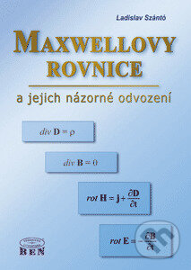 Kniha: Maxwellovy rovnice (Ladislav Szántó). BEN - technická literatura, 2003 Kniha: Maxwellovy rovnice (Ladislav Szántó). BEN - technická literatura, 2003