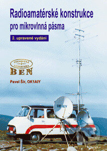 Kniha: Radioamatérské konstrukce pro mikrovlnná pásma (Šír Pavel). BEN - technická literatura Kniha: Radioamatérské konstrukce pro mikrovlnná pásma (Šír Pavel). BEN - technická literatura