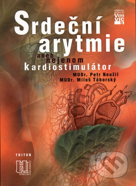 Kniha: Srdeční arytmie aneb nejenom kardiostimulátor (Petr Neužil). Triton, 2000 Kniha: Srdeční arytmie aneb nejenom kardiostimulátor (Petr Neužil). Triton, 2000