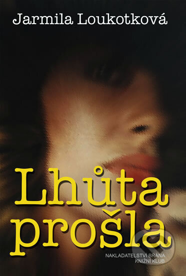 Kniha: Lhůta prošla (Jarmila Loukotková). , 2005 Kniha: Lhůta prošla (Jarmila Loukotková). , 2005