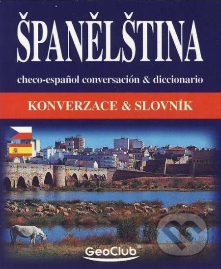 Kniha: Španelština konverzace a slovník (Jana Navrátilová). INFOA, 2010 Kniha: Španelština konverzace a slovník (Jana Navrátilová). INFOA, 2010