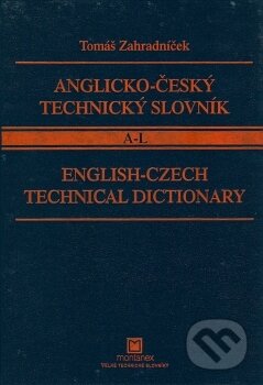 Kniha: Anglicko-český technický slovník. A-L (Tomáš Zahradníček). Montanex, 2002 Kniha: Anglicko-český technický slovník. A-L (Tomáš Zahradníček). Montanex, 2002