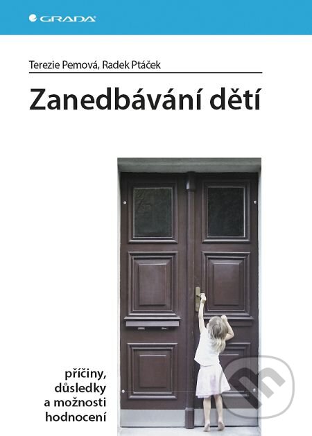 E-kniha: Zanedbávání dětí (Radek Ptáček a Terezie Pemová). Grada, 2016 E-kniha: Zanedbávání dětí (Radek Ptáček a Terezie Pemová). Grada, 2016