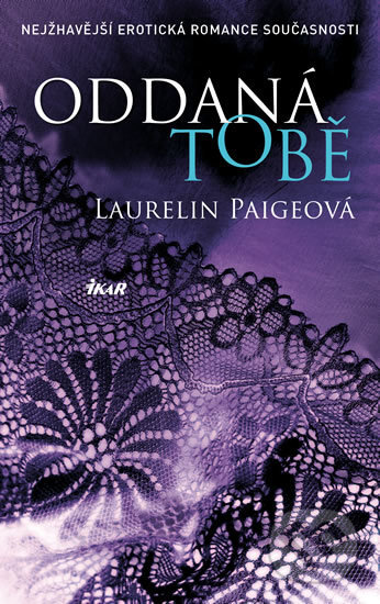 Kniha: Fixed 3: Oddaná tobě (Laurelin Paige). Ikar CZ, 2017 Kniha: Fixed 3: Oddaná tobě (Laurelin Paige). Ikar CZ, 2017