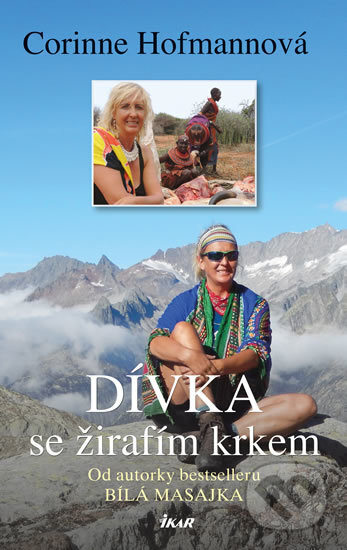 Kniha: Dívka se žirafím krkem (Corinne Hofmann). Ikar CZ, 2017 Kniha: Dívka se žirafím krkem (Corinne Hofmann). Ikar CZ, 2017