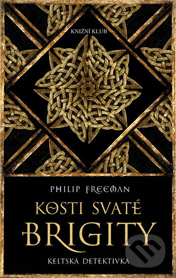 Kniha: Kosti svaté Brigity (Philip Freeman). Knižní klub, 2017 Kniha: Kosti svaté Brigity (Philip Freeman). Knižní klub, 2017