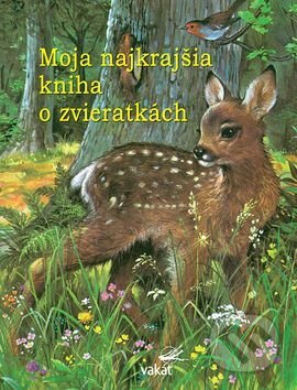 Kniha: Moja najkrajšia kniha o zvieratkách (Vakát). Vakát, 2017 Kniha: Moja najkrajšia kniha o zvieratkách (Vakát). Vakát, 2017