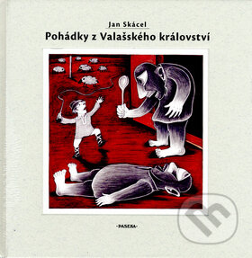 Kniha: Pohádky z Valašského království (Jan Skácel). Paseka, 2006 Kniha: Pohádky z Valašského království (Jan Skácel). Paseka, 2006