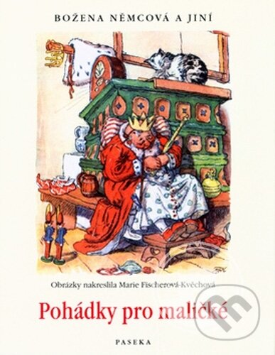 Kniha: Pohádky pro maličké (Božena Němcová). Paseka, 2007 Kniha: Pohádky pro maličké (Božena Němcová). Paseka, 2007