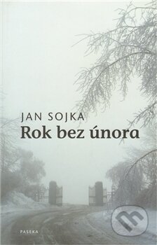 Kniha: Rok bez února (Jan Sojka). Paseka, 2007 Kniha: Rok bez února (Jan Sojka). Paseka, 2007