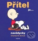 Kniha: Přítel je ... navždycky (Charles M. Schulz). Paseka, 2007 Kniha: Přítel je ... navždycky (Charles M. Schulz). Paseka, 2007